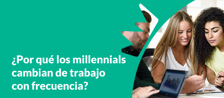 ¿Por qué los millennials cambian de trabajo con tanta frecuencia?