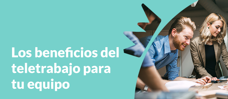 Los beneficios del teletrabajo para tu equipo